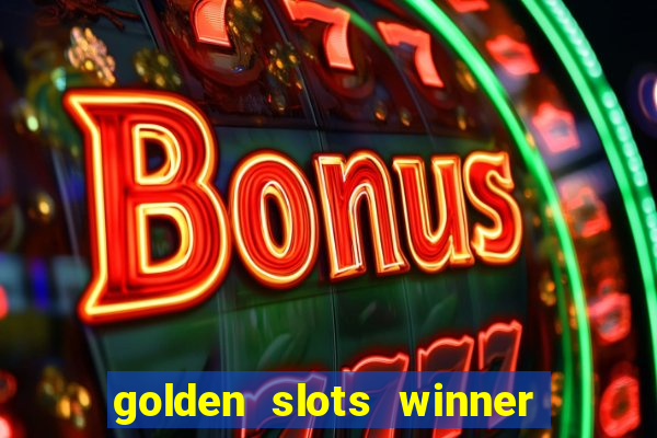 golden slots winner paga mesmo